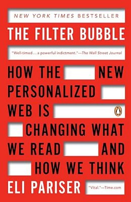 The Filter Bubble - How The New Personalized Web Is Changing What We Read And How We Think-..