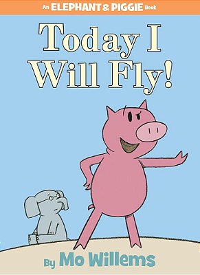 Today I Will Fly! - An Elephant And Piggie Book - Hardcover..-