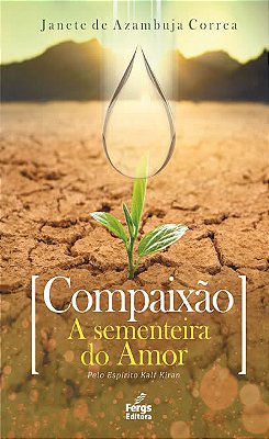 Compaixão A Sementeira Do Amor..-