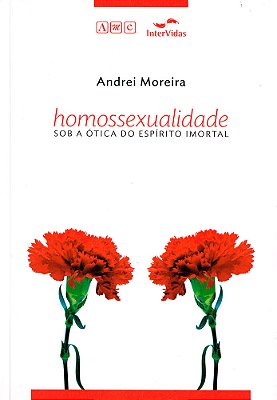 Homossexualidade Sob A Ótica Do Espírito Imortal..-