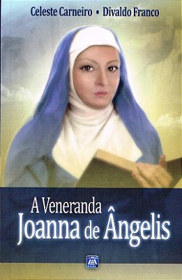 A Veneranda Joanna De Ângelis..-