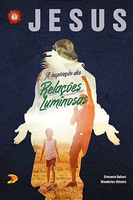 Jesus, A Inspiração Das Relações Luminosas..-