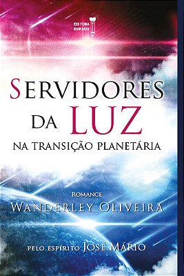 Servidores Da Luz Na Transição Planetária..-