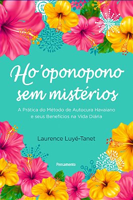 Ho'Oponopono Sem Mistérios Guia Prático De Autocura Havaiano E Seus Benefícios Na Vida Diária..-