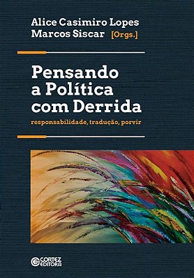 Pensando A Política Com Derrida - Responsabilidade, Tradução, Porvir..-