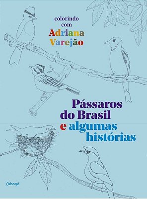 Pássaros Do Brasil E Algumas Histórias Colorindo Com Adriana Varejão..-