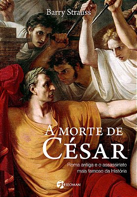 A Morte De César Roma Antiga E O Assassinato Mais Famoso Da História..-