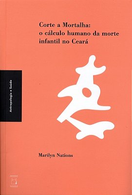 Corte A Mortalha O Cálculo Humano Da Morte Infantil No Ceará..-