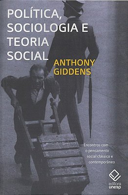 Política, Sociologia E Teoria Social - 2ª Edição Encontros Com O Pensamento Social Clássico E Contemporâneo..-