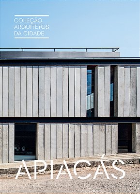 Coleção Arquitetos Da Cidade: Apiacás..-