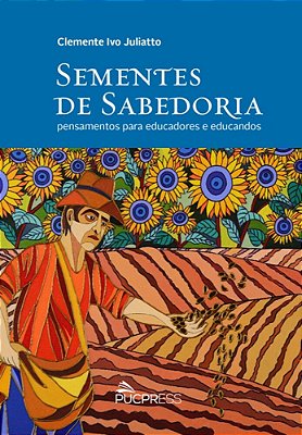 Sementes De Sabedoria Pensamentos Para Educadores E Educandos..-