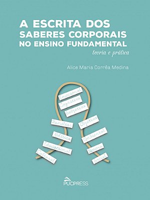 A Escrita Dos Saberes Corporais No Ensino Fundamental Teoria E Prática..-