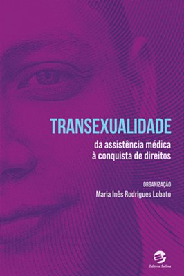 Transexualidade Da Assistência Médica À Conquista De Direitos..-