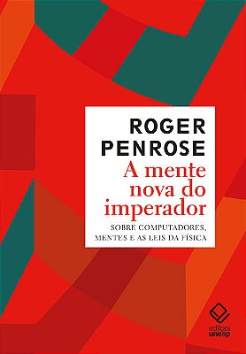 A Mente Nova Do Imperador Sobre Computadores, Mentes E As Leis Da Física..-