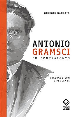 Antonio Gramsci Em Contraponto Diálogos Com O Presente..-
