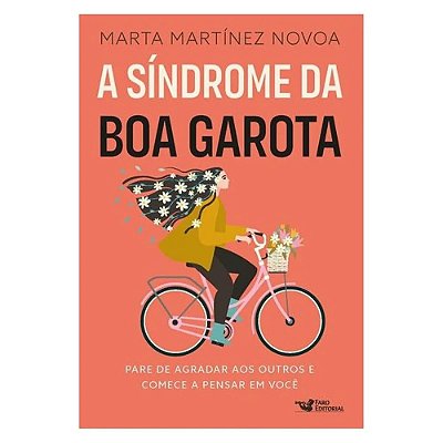 A Síndrome Da Boa Garota Pare De Agradar Aos Outros E Comece A Pensar Em Você..-