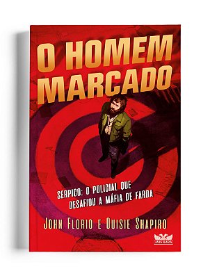 O Homem Marcado - Serpico: O Policial Que Desafiou..-