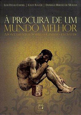 À Procura De Um Mundo Melhor Apontamentos Sobre O Cinismo Em Saúde..-