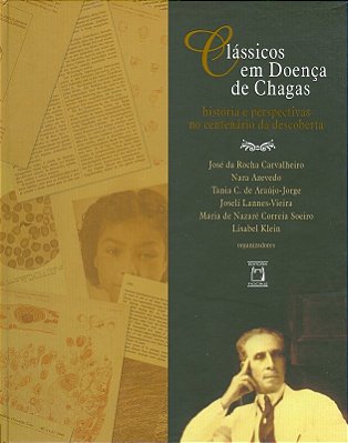 Clássicos Em Doença De Chagas Histórias E Perspectivas No Centenário Da Descoberta..-