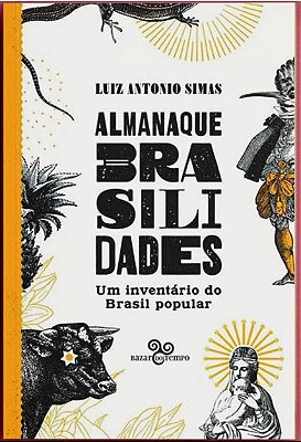 Almanaque Brasilidades – Um Inventário Do Brasil Popular..-