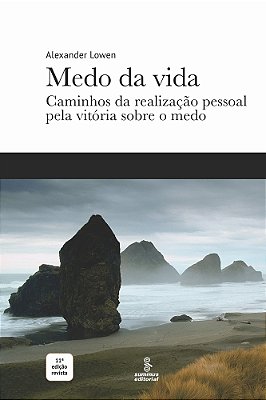 Medo Da Vida Caminhos Da Realização Pessoal Pela Vitória Sobre O Medo..-