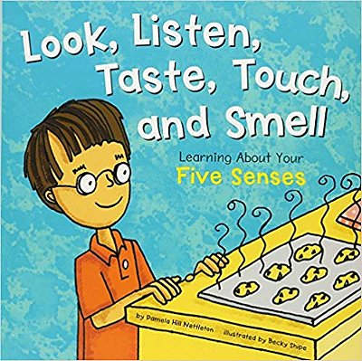 Look, Listen, Taste, Touch, And Smell - Learning About Your Five Senses..-