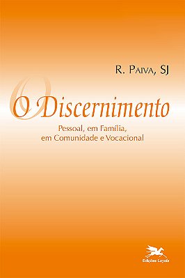 O Discernimento - Pessoal, Em Família, Em Comunidade E Vocacional..-