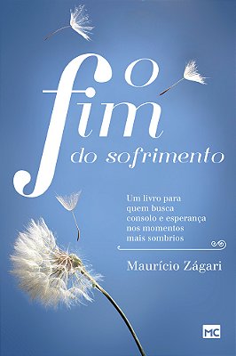 O Fim Do Sofrimento Um Livro Para Quem Busca Consolo E Esperança Nos Momentos Mais Sombrios..-
