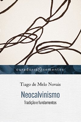 Neocalvinismo Tradição E Fundamentos..-