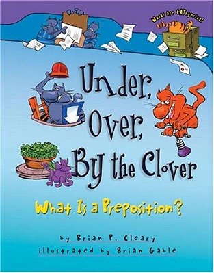 Under, Over, By The Clover - What Is A Preposition?-..