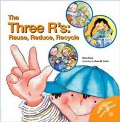 The Three R's - Reuse, Reduce, Recycle-..
