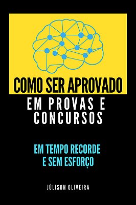 Como Ser Aprovado Em Provas E Concursos Em Tempo Recorde E Sem Esforço..-