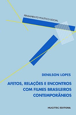 Afetos, Relações E Encontros Com Filmes Brasileiros Contemporâneos..-