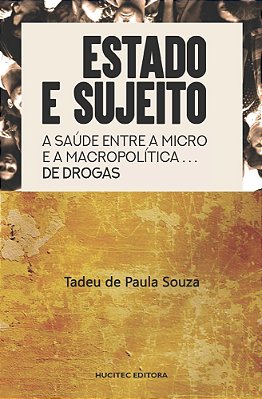 Estado E Sujeito: A Saúde Entre A Macro E A Micro Política De Drogas..-