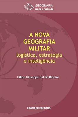 A Nova Geografia Militar: Logística, Estratégia E Inteligência..-