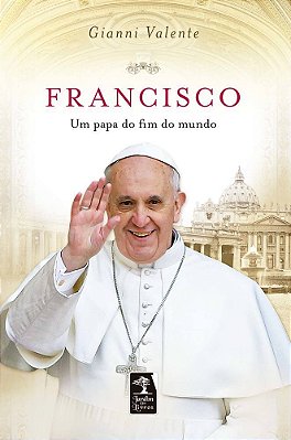 Francisco Um Papa Do Fim Do Mundo..-