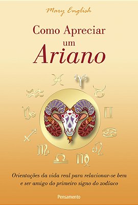Como Apreciar Um Ariano Orientações Da Vida Real Para Relacionar-Se Bem E Ser Amigo Do Primeiro Signo Do Zodíaco..-