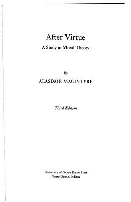 After Virtue - A Study In Moral Theory - Third Edition..-