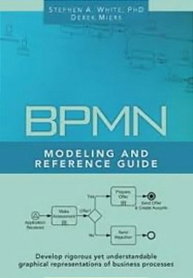 Bpmn Modeling And Reference Guide..-