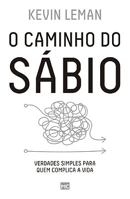 O Caminho Do Sábio Verdades Simples Para Quem Complica A Vida..-