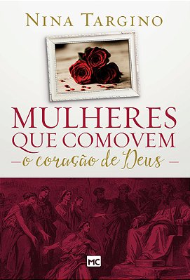 Mulheres Que Comovem O Coração De Deus..-