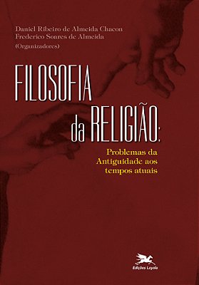 Filosofia Da Religião Problemas Da Antiguidade Aos Tempos Atuais..-