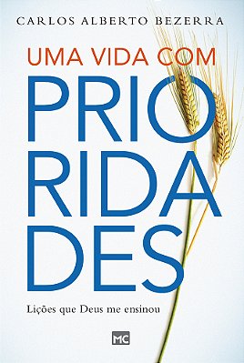 Uma Vida Com Prioridades Lições Que Deus Me Ensinou..-