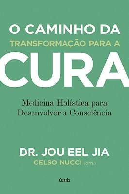 O Caminho Da Transformação Para A Cura Medicina Holística Para Desenvolver A Consciência..-