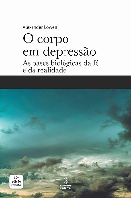 O Corpo Em Depressão As Bases Biológicas Da Fé E Da Realidade..-