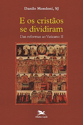 E Os Cristãos Se Dividiram Das Reformas Ao Vaticano II..-