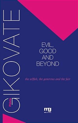 Evil, Good And Beyond The Selfish, The Generous And The Fair..-