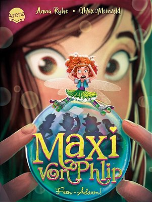 Maxi Von Phlip (3). Feen-Alarm!