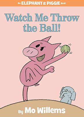 Watch Me Throw The Ball! - An Elephant And Piggie Book - Hardcover..-