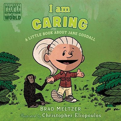I Am Caring: A Little Book About Jane Goodall-..